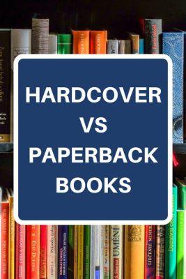 Are Hardcover Books Better? A Detailed Analysis